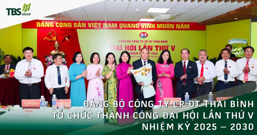 Đảng Bộ Công Ty CP ĐT Thái Bình Tổ Chức Thành Công Đại Hội Lần Thứ V, Nhiệm Kỳ 2025 – 2030